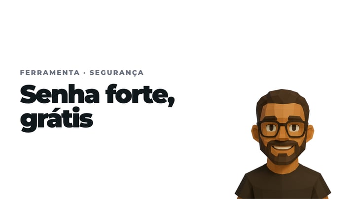 Senha forte, grátis